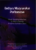 Budaya Masyarakat Perbatasan: Studi Tentang Adaptasi di Muarasipongi Propinsi Sumatra Utara