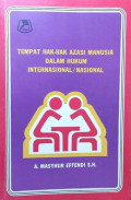Tempat Hak-Hak Azasi Manusia dalam Hukum Internasional/Nasional