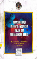 Transformasi Industri Indonesia dalam Era Perdagangan Bebas