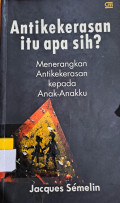 Antikekerasan itu Apa Sih? (Menerangkan Antikekerasan kepada Anak-anakku)