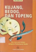 Kujang, Bedog, dan Topeng Dan Esai-Esai Lainnya Mengenai Kebudayaan Sunda