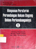 Himpunan Peraturan Perundangan Hukum Dagang dalam Perkembangannya  1