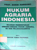 Hukum Agraria Indonesia Sejarah Pembentukan UU Pokok Agraria, Isi dan Pelaksanaannya Jilid 1 Hukum Tanah Nasional