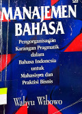 Manajemen Bahasa Pengorganisasian Karangan Pragmatik Dalam Bahasa Indonesia untuk Mahasiswa dan Praktisi  Bisnis