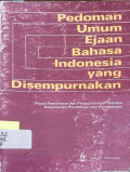 Pedoman Umum Ejaan Bahasa Indonesia Yang Di Sempurnakan (Edisi Kedua Berdasarkan Keputusan Mentri Pendidikan dan Kebudayaan Replulik Indonesia, Nomor 0543a/U/197 Tanggal 9 September 1987)
