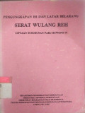 Pengungkapan Isi dan Latar Belakang Serat Wulang Reh : Ciptaan Susuhunan Paku Buwono IV