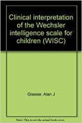 CLINICAL INTERPRETATION OF THE WECHSLER INTELLIGENCE SCALE FOR CHILDREN ( WISC )